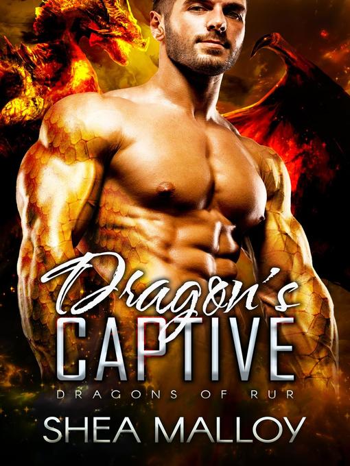 Title details for Dragon's Captive by Shea Malloy - Available